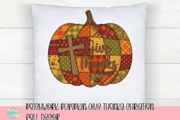 Embracing Faith and Autumn: The Complete Guide to Patchwork Pumpkin Give Thanks Christian Decor